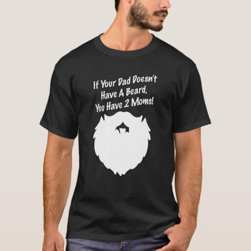Comedy Dads with Beards are Better T_Shirt