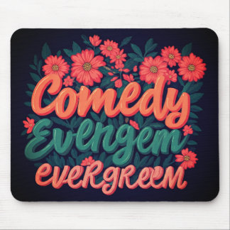 Comedy evergreen mouse pad