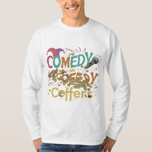 Comedy in Coffers Humorous T_Shirt Design