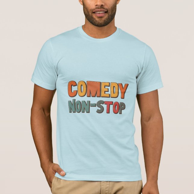 Comedy Non-Stop T-Shirt: Laugh All Day Long!" T-Shirt (Front)