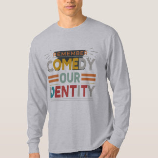 Comedy Our Identity T-Shirt
