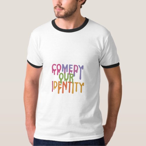 Comedy Our Identity  T_Shirt
