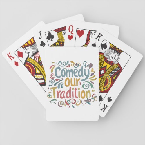 Comedy Our Tradition Playing Cards