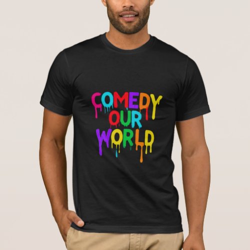 Comedy Our World T_Shirt