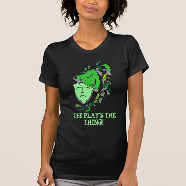 COMEDY & TRAGEDY DRAMA MASKS-THE PLAY'S THE THING! T-Shirt (Front)
