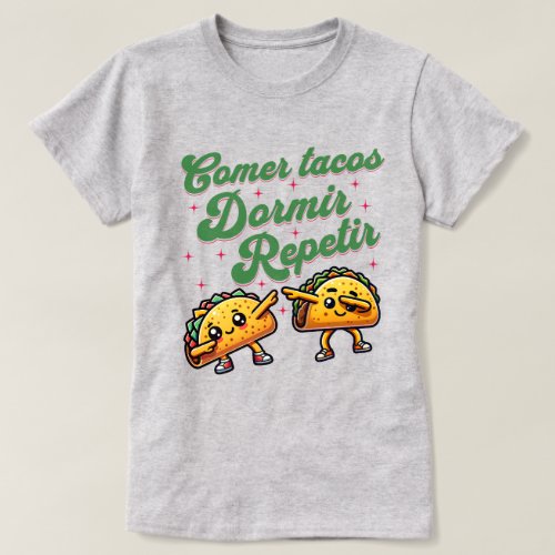 Comer Tacos Dormir Repetir Funny Foodie Shirt