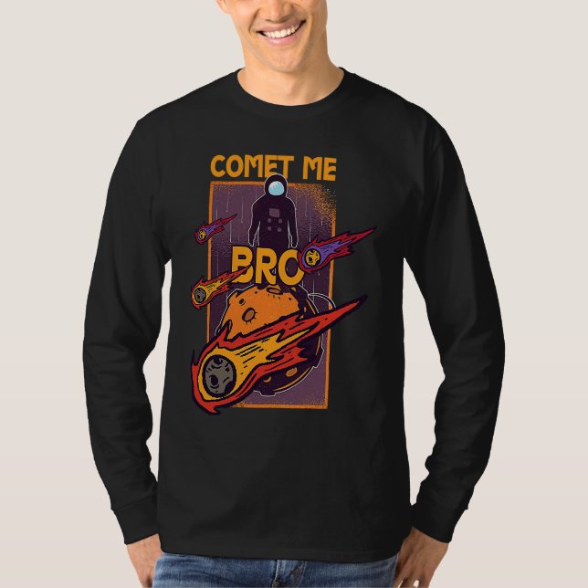 Comet Me Anytime Bro Meteor Rock Asteroid T-Shirt (Front)