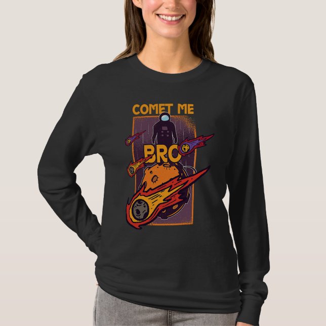 Comet Me Anytime Bro Meteor Rock Asteroid T-Shirt (Front)