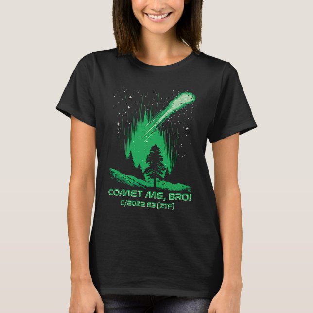 Comet Me Bro  Green Comet  C2022 E3 ZTF T-Shirt (Front)