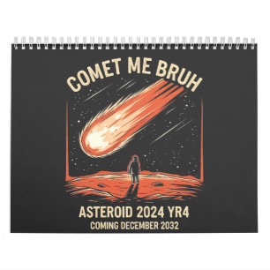 Comet Me Bruh Funny ASTEROID 2024 YR4 Calendar
