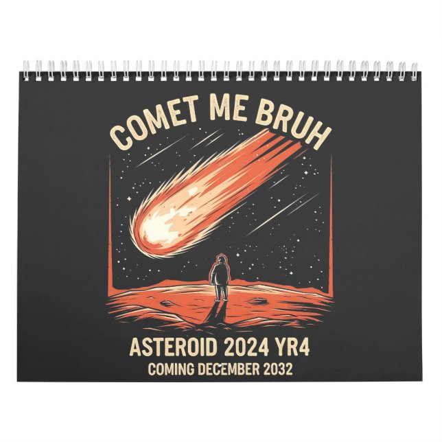 Comet Me Bruh Funny ASTEROID 2024 YR4 Calendar (Cover)