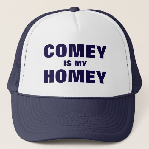 Comey Is My Homey Current Event Quote Blue Text Trucker Hat