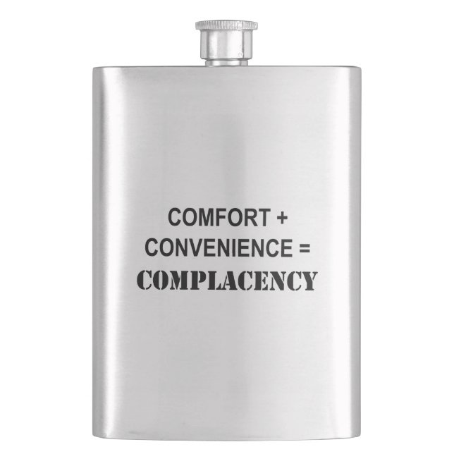 Comfort + Convenience = Complacency Flask (Front)