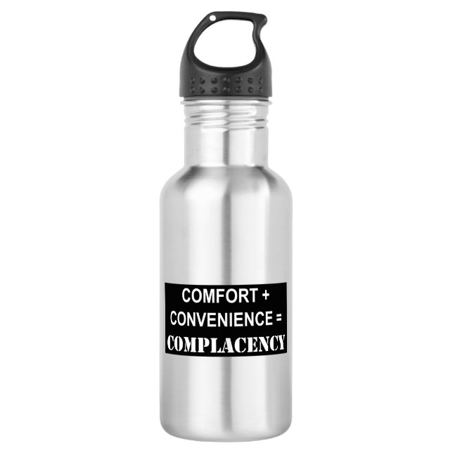 Comfort + Convenience = Complacency Stainless Steel Water Bottle (Front)