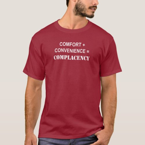 Comfort  Convenience  Complacency T_Shirt