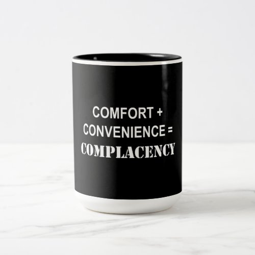 Comfort  Convenience  Complacency Two_Tone Coffee Mug