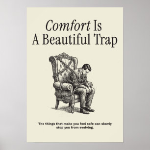 Comfort Is A Beautiful Trap Poster