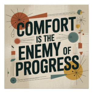 Comfort Is The Enemy Of Progress Poster