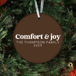 Comfort & Joy Modern Minimalist Brown Christmas  Ornament<br><div class="desc">Introducing our Comfort & Joy Modern Minimalist Brown Christmas Ornament, a warm and stylish addition to your holiday decor. This finely crafted ornament features a minimalist design with a rich brown hue, evoking a sense of coziness and rustic charm. It beautifully carries the heartwarming message of "Comfort & Joy, "...</div>