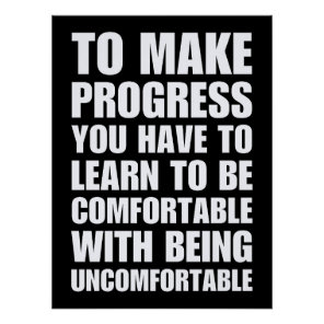 Comfortable With Being Uncomfortable Inspirational Poster