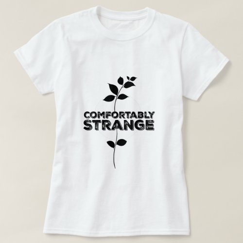 Comfortably Strange T_Shirt
