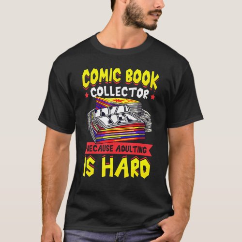 Comic Book Collector Because Adulting Is Hard T_Shirt