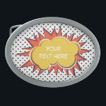 Comic Book Explosion Custom Text Bubble Belt Buckle<br><div class="desc">Add your own text to the comic explosion to grab people's attention. Great for personalizing and making statements.</div>