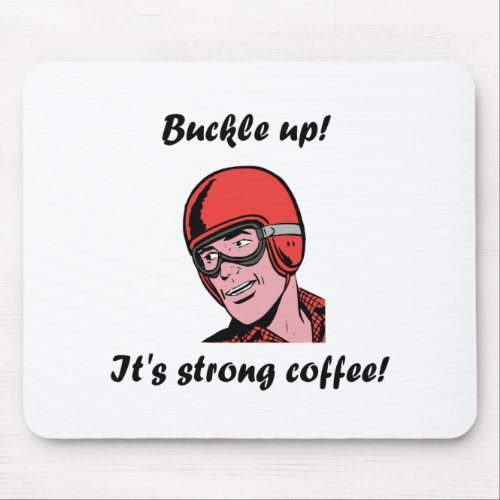 Comic Buckle up its Strong Coffee Helmet Goggles Mouse Pad