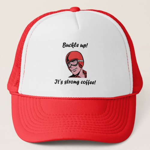 Comic Buckle up its Strong Coffee Helmet Goggles Trucker Hat