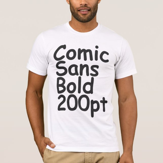 comic sans bold 200 pt T-Shirt (Front)