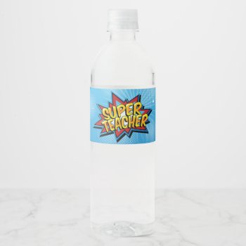 Comic Super Hero Teacher Lunch Water Bottle Water Bottle Label by Popcornparty at Zazzle