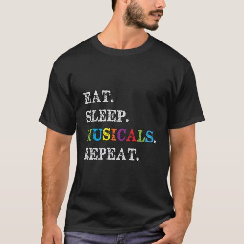 Comical Holiday Apparel Eat Sleep Musicals Repeat  T_Shirt