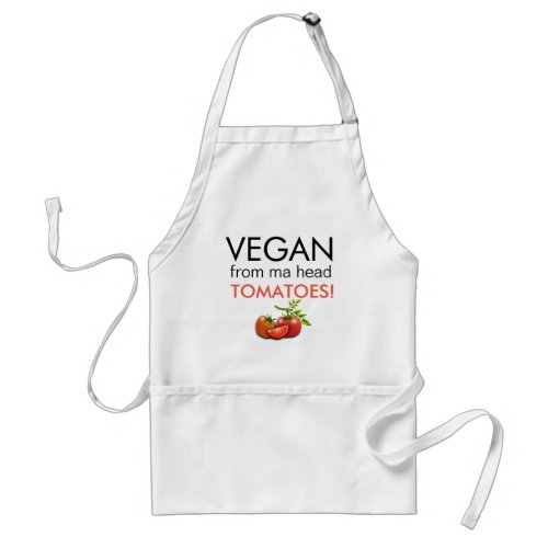 Comical pun VEGAN FROM MA HEAD TOMATOES Adult Apron