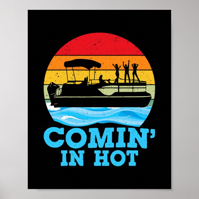 Comin in Hot Funny Lake Party Pontoon Boating Poster (Front)
