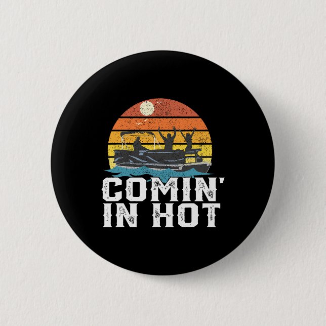 Comin In Hot Pontoon Boat Funny Boating Lake Gift  Button (Front)