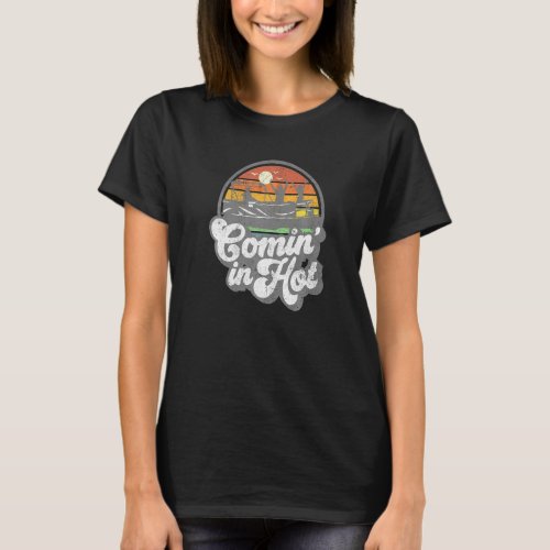 Comin In Hot Pontoon Boat Funny Boating Lake Ponto T_Shirt