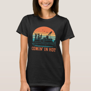 Comin' In Hot Retro Vintage Pontoon Boat Captain B T-Shirt