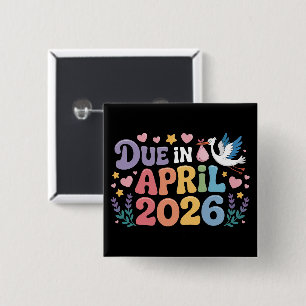Coming April 2026 Due in New Baby Mommy Pregnancy  Button