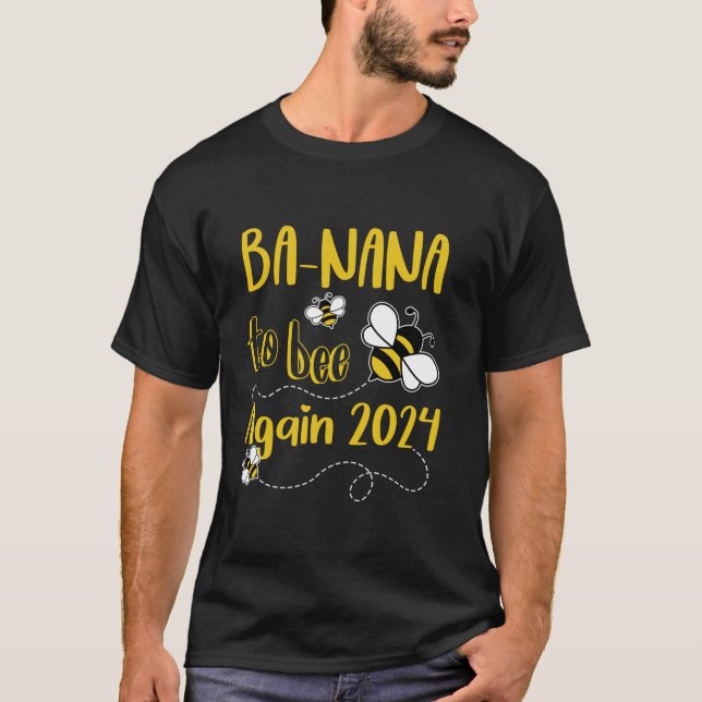 Coming BA NANA Again Est 2024 To Bee Pregnancy Mot T-Shirt (Front)