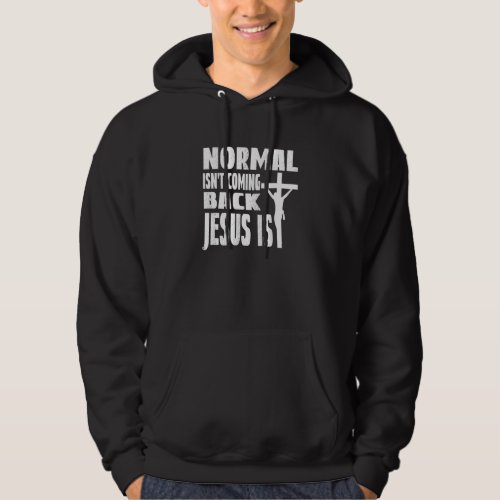 Coming Back Jesus Saying Christian Normal Isnt Co Hoodie