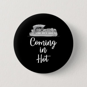 Coming In Hot Pontoon Boat Funny Boating Lake Summ Button