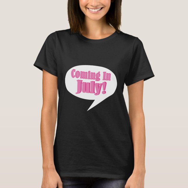 Coming In July Maternity T Shirt (Front)