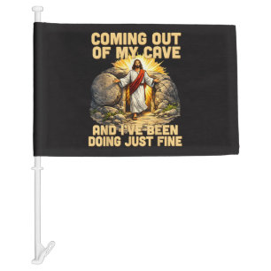 Coming Out of My Cave The Jesus Resurrection Car Flag