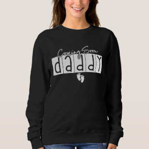 Coming Soon Daddy Pregnancy Expecting baby kid ne Sweatshirt