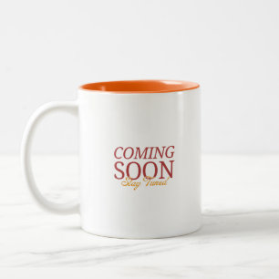 Coming Soon, Stay Tuned Two-Tone Coffee Mug