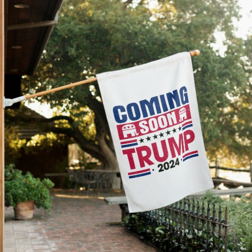 Coming Soon Trump 2024 House Flag