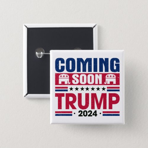 Coming Soon Trump 2024 President Button