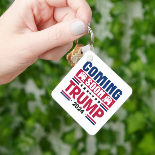 Coming Soon Trump 2024 President Keychain