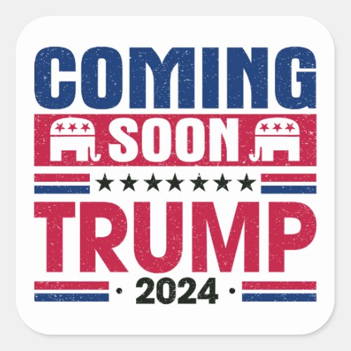Coming Soon Trump 2024 President Square Sticker