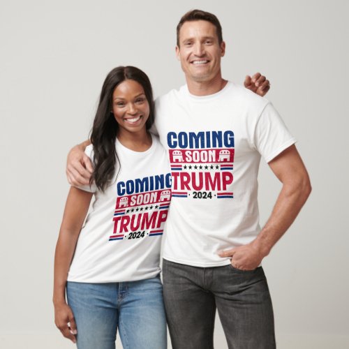 Coming Soon Trump 2024 President T_Shirt